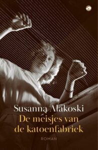 de cover van het boek de meisjes van de katoenfabriek van susanna alakoski