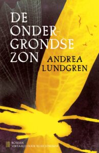 de cover van het boek de ondergrondse zon van de zweedse schrijfster andrea lundgren