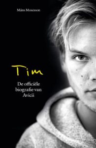 de cover van het boek tim de officiele biografie van Avicii van de zweedse schrijver Mans Mosesson