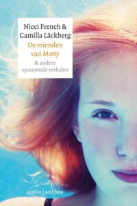 de cover van het boek de vrienden van matty en andere spannende verhalen van camilla lackberg nicci french
