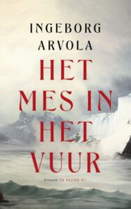 de cover van het boek het mes in het vuur van ingeborg arvola